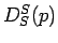 $ D_S^S(p)$