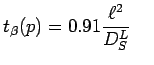 $\displaystyle t_{\beta}(p)=0.91\frac{\ell^2}{D_S^L}\;\;\;\;$
