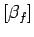 $ [\beta_f]$