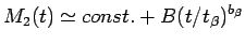 $\displaystyle M_2(t)\simeq const.+B(t/t_{\beta})^{b_{\beta}}$