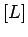 $ [L]$