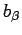 $ b_{\beta}$