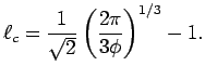 $\displaystyle \ell_c=\frac{1}{\surd\overline{2}}\left(\frac{2\pi}{3\phi}\right)^{1/3}-1.$