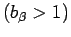 $ (b_{\beta}>1)$