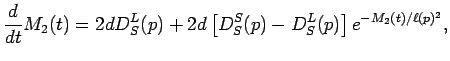 $\displaystyle \frac{d}{dt}M_2(t)=2dD_S^L(p)+2d\left[D_S^S(p)-D_S^L(p)\right]e^{-M_2(t)/\ell(p)^2},$